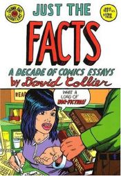book cover of Just the Facts: A Decade of Comics Essays by David Collier