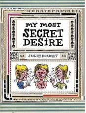 book cover of My Most Secret Desire by Julie Doucet