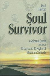 book cover of Soul Survivor: A Spiritual Quest Through 40 Days in the Wilderness by Paul Hawker