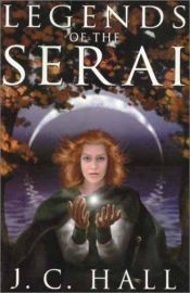 book cover of Legends of the Serai by J. C. Hall