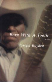 book cover of Born with a tooth by Joseph Boyden
