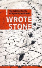 book cover of I Wrote Stone by Ryszard Kapuscinski