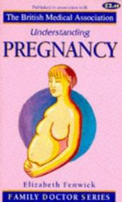 book cover of Understanding Pregnancy (Family Doctor) by Elizabeth Fenwick