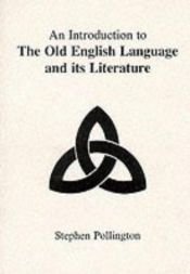 book cover of An Introduction to the Old English Language and Its Literature by Stephen Pollington