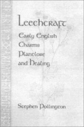book cover of Leechcraft: Early English Charms, Plantlore and Healing by Stephen Pollington