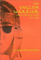 book cover of The English Warrior from earliest times to 1066 by Stephen Pollington