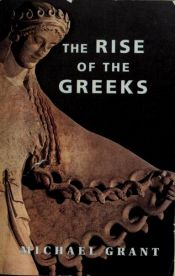 book cover of Rise of the Greeks by Michael Grant