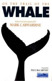 book cover of On the Trail of the Whale by Mark Carwardine