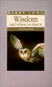 book cover of Wisdom and Where to Find It by Barry Long