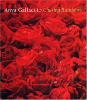 book cover of Anya Gallaccio: Chasing Rainbows by Ralph Rugoff