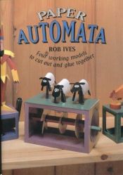 book cover of Paper Automata: Four Working Models to Cut Out and Glue Together by Rob Ives