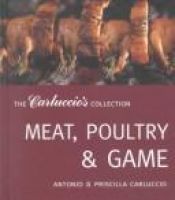 book cover of Meat, Poultry and Game (The Carluccio's Collection) by Antonio Carluccio