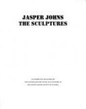 book cover of Jasper Johns: The Sculptures by Fred Orton