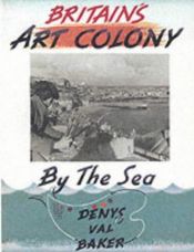book cover of Britain's art colony by the sea by DENYS VAL (EDITOR) BAKER