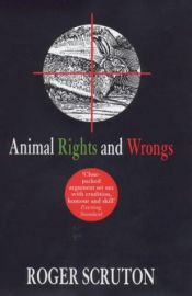 book cover of Animal Rights and Wrongs by Roger Scruton