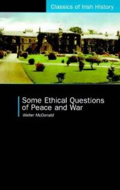 book cover of Some ethical questions of peace and war : with special reference to Ireland by Walter McDonald