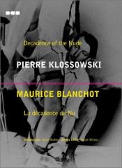 book cover of Revisions Number 3: Decadence of the Nude: Pierre Klossowski; La Decadence Du Nu (Revisions Series, 3) by Maurice Blanchot