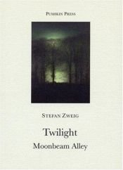 book cover of Twilight and Moonbeam Alley by Stefan Zweig