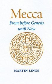 book cover of Mecca: From Before Genesis Until Now by Martin Lings