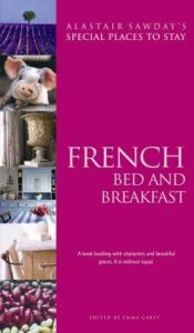 book cover of French Bed and Breakfast (Alastair Sawday's Special Places to Stay) by Alastair Sawday