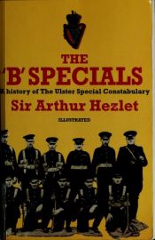 book cover of The 'B' Specials. A history of the Ulster Special Constabulary by Sir Arthur Richard Hezlet