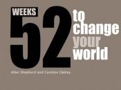 book cover of 52 Weeks to Change Your World by Allan Shepherd