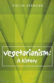 book cover of Vegetarianism: A History by Colin. Spencer