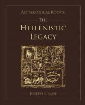 book cover of Astrological Roots: The Hellenistic Legacy by Joseph Crane