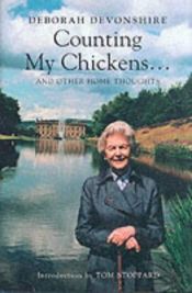 book cover of Counting My Chickens, and Other Home Thoughts by Deborah Devonshire