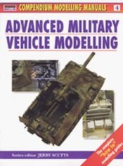 book cover of Advanced Military Vehicle Modelling (Modelling Manuals) by Jerry Scutts