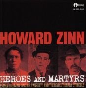 book cover of Heroes and martyrs Emma Goldman, Sacco & Vanzetti, and the revolutionary struggle by Howard Zinn