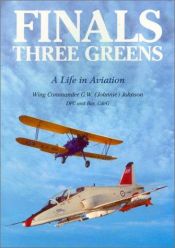 book cover of Finals - three greens : a life in aviation by Gerald W. Johnson
