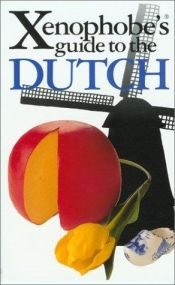 book cover of The Xenophobe's Guide to the Dutch (Xenophobe's Guide Series) (Netherlands by Rodney Bolt