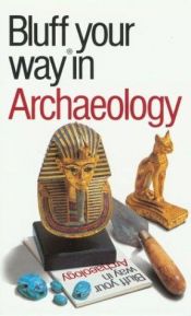 book cover of The Bluffer's Guide to Archaology: Bluff Your Way. in Archaeology by Paul G. Bahn