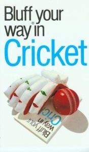 book cover of Bluff Your Way in Cricket (The Bluffer's guides) by Nick Yapp