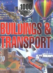 book cover of 1000 Things You Should Know About Buildings and Transport by John Farndon