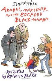book cover of Mortimer, Arabel and the escaped black mamba by Joan Aiken & Others