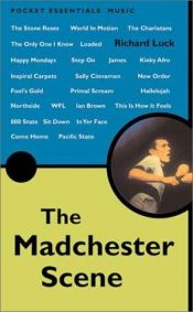 book cover of The Madchester Scene (Pocket Essentials) by Richard Luck