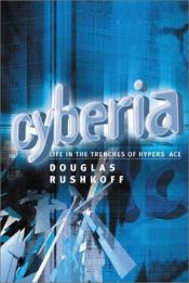 book cover of Cyberia: Life in the Trenches of Hyperspace by Douglas Rushkoff