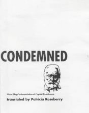 book cover of Condemned: Victor Hugo's Denunciation of Capital Punishment (Poets in Prose) by Виктор Мари Гюго