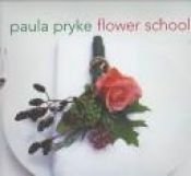 book cover of Flower School by Paula Pryke