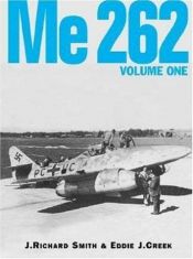 book cover of Me 262, Vol. 1 by J. Richard Smith