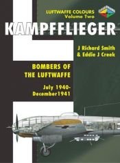 book cover of Kampfflieger -Bombers of the Luftwaffe July 1940-December 1941,Volume 2 (Luftwaffe Colours) by J. Richard Smith