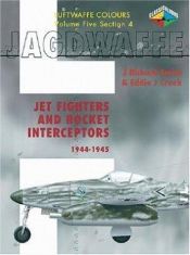 book cover of Jagdwaffe: Volume 5: Section 4: Jet Fighters and Rocket Interceptors: 1944-1945 by J. Richard Smith