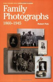 book cover of Family Photographs, 1860-1945: A Guide to Researching, Dating and Contextuallising Family Photographs (Public Record Off by Robert Pols