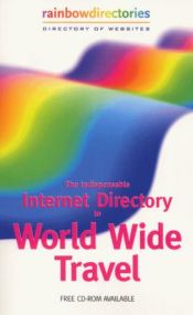 book cover of Indispensable Internet Directory to World Wide Travel, The (Rainbowdirectories S.) by Moshe Ezekiel Elias