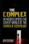 The Complex: An Insider Exposes the Covert World of the Church of Scientology
