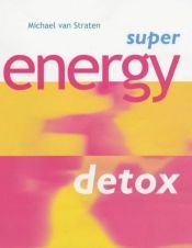 book cover of Super Energy Detox (Super Detox) by Michael Straten