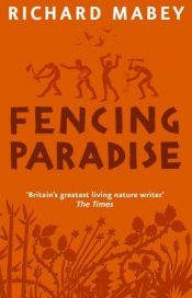 book cover of Fencing Paradise: Reflections on the Myths of Eden by Richard Mabey