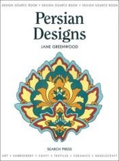 book cover of Persian Designs (Design Source Book) by Jane Greenwood